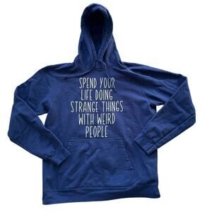 Sweatshirt/Hoodie, size Large, Spend Life Doing Strange things with weird People